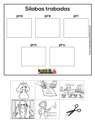 Sílabas trabadas
pra pre pri
pro pru
www.materialparamaestros.com
 