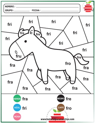 NOMBRE:
GRUPO: FECHA:
ROSA
VERDE
AZUL CAFE
NEGRO
fra
fra
fra
fra
fra
fra
fra
fra
fra
fra
fri
fri
fri
fri fri
fri
fri
fri
fri
fri
fru
fre
fre
fre fre
fro
fro
www.materialparamaestros.com
 