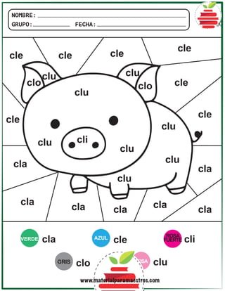 NOMBRE:
GRUPO: FECHA:
VERDE AZUL
GRIS
ROSA
FUERTE
cla
cla
cla
cla cla cla cla
cla
cle
cle
cle cle cle
cle
cle
cle
clo
clo clo
ROSA clu
clu
clu
clu
clu
clu
clu
clu
clu
cli
cli
www.materialparamaestros.com
 