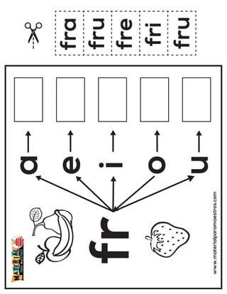 fr
a
e
i
o
u
fre
fra
fri
fru
fru
www.materialparamaestros.com
 