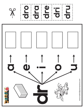dr
a
e
i
o
u
dra
dre
dri
dro
dru
www.materialparamaestros.com
 