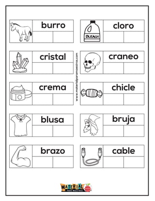 burro cloro
cristal craneo
crema chicle
blusa bruja
brazo cable
www.materialparamaestros.com
 