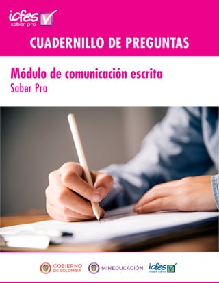 CUADERNILLO DE PREGUNTAS
Módulo de comunicación escrita
Saber Pro
 