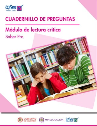Saber Pro
CUADERNILLO DE PREGUNTAS
Módulo de lectura crítica
 