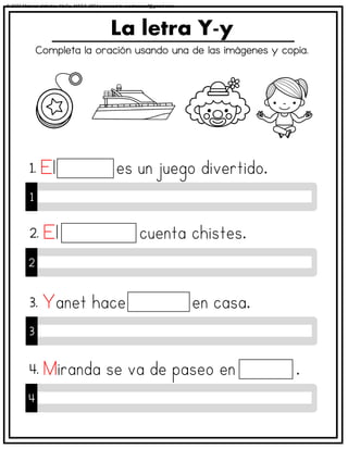 Completa la oración usando una de las imágenes y copia.
La letra Y-y
1
1.
2
2.
3
3.
4
4.
© 2023 Material didáctico MaCa. MACA-3694 Licensed to cesdrasasaf@gmail.com
 