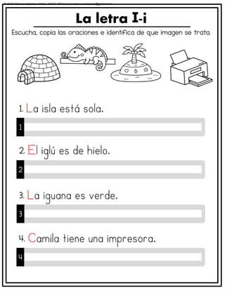 Escucha, copia las oraciones e identifica de que imagen se trata.
La letra -i
1
1.
2
2.
3
3.
4
4.
© 2023 Material didáctico MaCa. MACA-3694 Licensed to cesdrasasaf@gmail.com
 