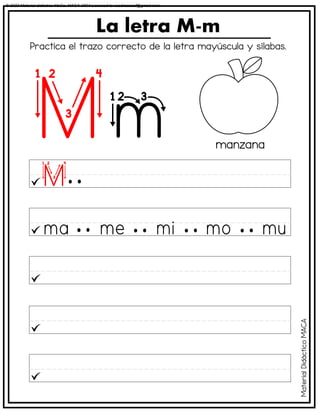 Practica el trazo correcto de la letra mayúscula y sílabas.
La letra M-m
manzana
Material
Didáctico
MACA
© 2023 Material didáctico MaCa. MACA-3694 Licensed to cesdrasasaf@gmail.com
 