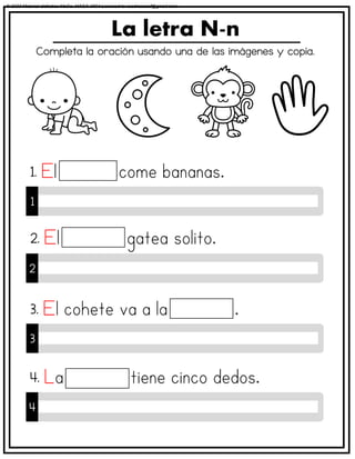Completa la oración usando una de las imágenes y copia.
La letra N-n
1
1.
2
2.
3
3.
4
4.
© 2023 Material didáctico MaCa. MACA-3694 Licensed to cesdrasasaf@gmail.com
 