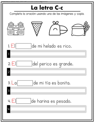 Completa la oración usando una de las imágenes y copia.
La letra C-c
1
1.
2
2.
3
3.
4
4.
© 2023 Material didáctico MaCa. MACA-3694 Licensed to cesdrasasaf@gmail.com
 