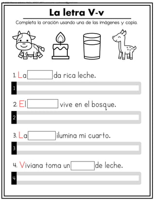 Completa la oración usando una de las imágenes y copia.
La letra V-v
1
1.
2
2.
3
3.
4
4.
© 2023 Material didáctico MaCa. MACA-3694 Licensed to cesdrasasaf@gmail.com
 