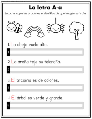 Escucha, copia las oraciones e identifica de que imagen se trata.
La letra A-a
1
1.
2
2.
3
3.
4
4.
© 2023 Material didáctico MaCa. MACA-3694 Licensed to cesdrasasaf@gmail.com
 