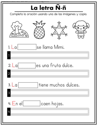 Completa la oración usando una de las imágenes y copia.
La letra Ñ-ñ
1
1.
2
2.
3
3.
4
4.
© 2023 Material didáctico MaCa. MACA-3694 Licensed to cesdrasasaf@gmail.com
 