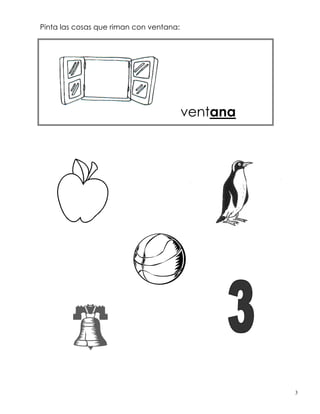 Pinta las cosas que riman con ventana:
ventana
3