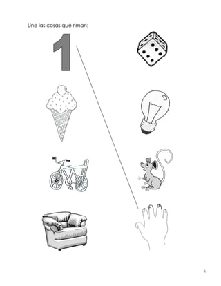 Une las cosas que riman:
6