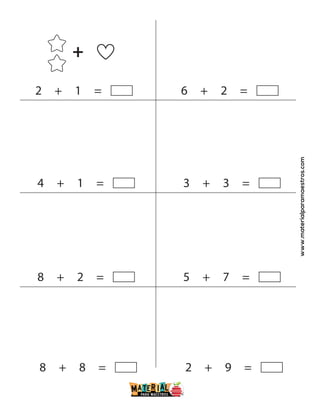 2 + 1 = 6 + 2 =
4 + 1 = 3 + 3 =
8 + 2 = 5 + 7 =
8 + 8 = 2 + 9 =
www.materialparamaestros.com
+
 