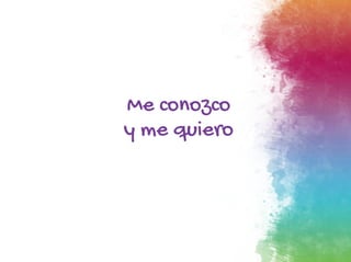 Me conozco
y me quiero
 