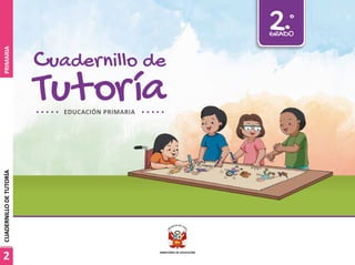 Tutoría
Cuadernillo de
2.º
GRADO
EDUCACIÓN PRIMARIA
2
CUADERNILLO
DE
TUTORÍA
PRIMARIA
 