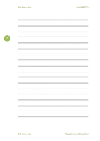 Raúl Álvarez Alejo Curso 2012/2013
Raúl Álvarez Alejo http://ptsansuena.blogspot.com
104
 
