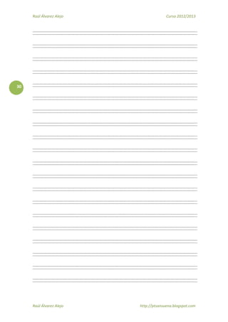 Raúl Álvarez Alejo Curso 2012/2013
Raúl Álvarez Alejo http://ptsansuena.blogspot.com
30
 