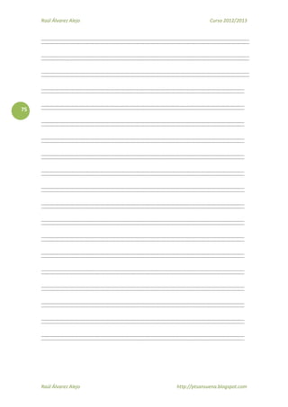 Raúl Álvarez Alejo Curso 2012/2013
Raúl Álvarez Alejo http://ptsansuena.blogspot.com
75
 