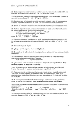 Física y Química 4º ESO Curso 2015/16
22.- Se desea poner en órbita terrestre un satélite que se mueva a una velocidad de ...