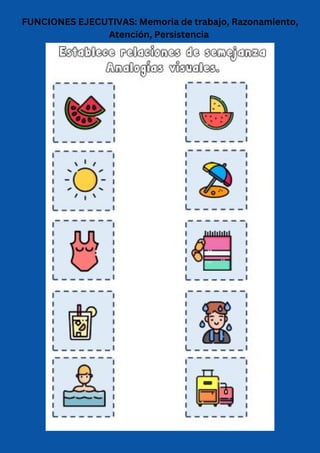 FUNCIONES EJECUTIVAS: Memoria de trabajo, Razonamiento,
Atención, Persistencia
 