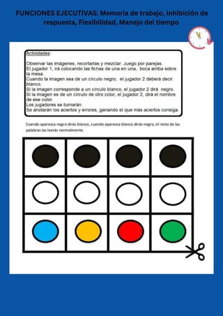 FUNCIONES EJECUTIVAS: Memoria de trabajo, Inhibición de
respuesta, Flexibilidad, Manejo del tiempo
 