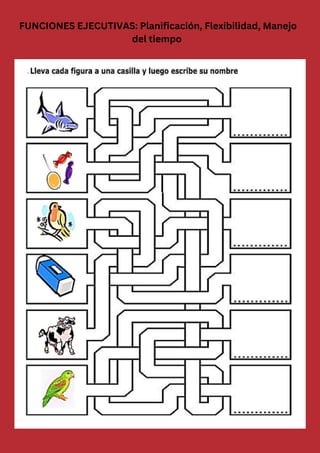 FUNCIONES EJECUTIVAS: Planificación, Flexibilidad, Manejo
del tiempo
 