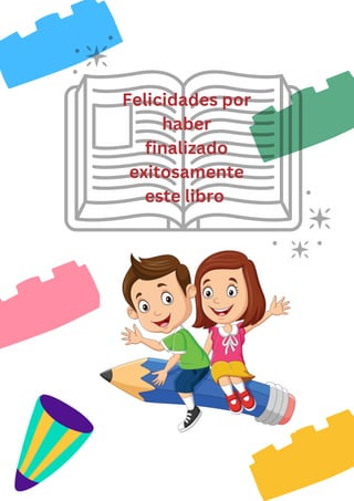 Felicidades por
haber
finalizado
exitosamente
este libro
 