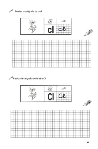 35
35
35
35



 Realiza la caligrafía de la cl:



Realiza la caligrafía de la letra Cl:
 