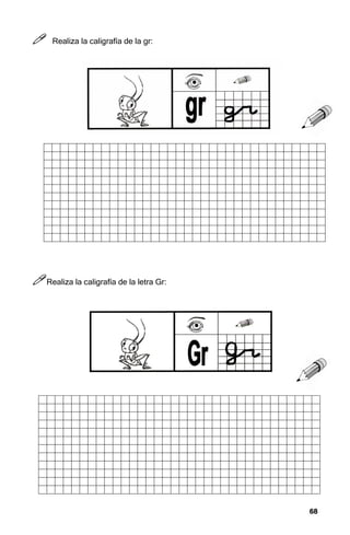68
68
68
68



 Realiza la caligrafía de la gr:



Realiza la caligrafía de la letra Gr:
 
