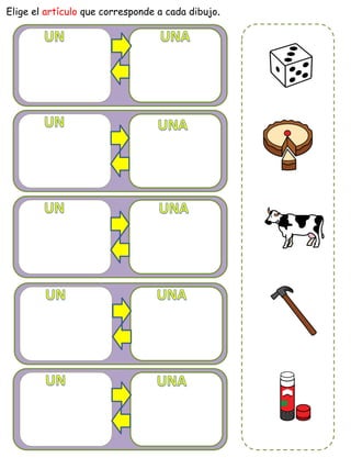 Elige el artículo que corresponde a cada dibujo.
 
