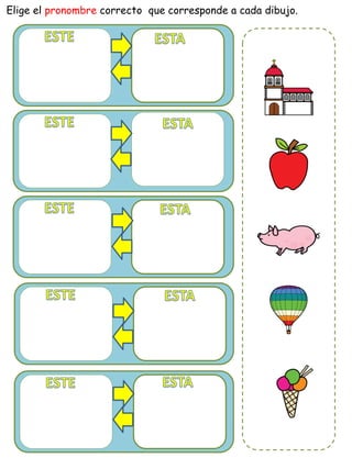 Elige el pronombre correcto que corresponde a cada dibujo.
 