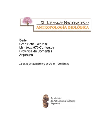 Sede
Gran Hotel Guaraní
Mendoza 970 Corrientes
Provincia de Corrientes
Argentina
22 al 25 de Septiembre de 2015 – Corrientes
 