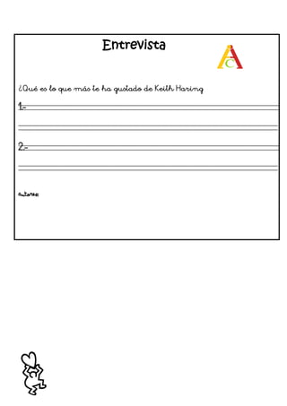 Entrevista
¿Qué es lo que más te ha gustado de Keith Haring
1.-
2.-
Autores:
 