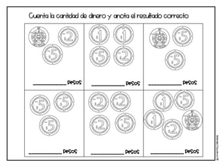 Cuenta la cantidad de dinero y anota el resultado correcto
Materi
a
l
e
s
Educati
v
os
NB
____________ pesos ____________ pesos ____________ pesos
____________ pesos ____________ pesos ____________ pesos
 