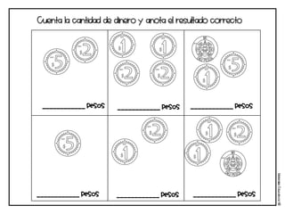 Cuenta la cantidad de dinero y anota el resultado correcto
Materi
a
l
e
s
Educati
v
os
NB
____________ pesos ____________ pesos ____________ pesos
____________ pesos ____________ pesos ____________ pesos
 
