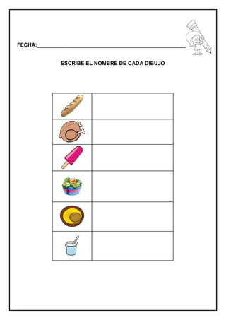 FECHA:_________________________________________________________
ESCRIBE EL NOMBRE DE CADA DIBUJO
 