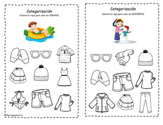 @flga.anggelayanez
Categorización
Colorea la ropa para usar en VERANO
Categorización
Colorea la ropa para usar en INVIERNO
 