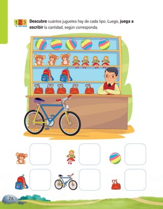 28
Descubre cuántos juguetes hay de cada tipo. Luego, juega a
escribir la cantidad, según corresponda.
 