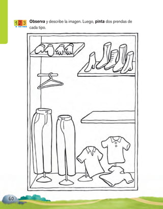 60
Observa y describe la imagen. Luego, pinta dos prendas de
cada tipo.
 