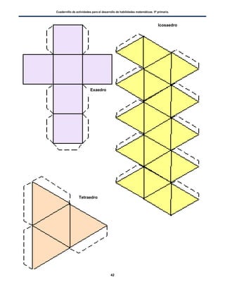 Cuadernillo de actividades para el desarrollo de habilidades matemáticas. 5º primaria.
42
Exaedro
Icosaedro
Tetraedro
 