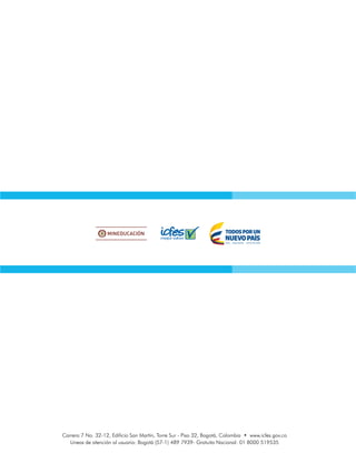 Carrera 7 No. 32-12, Edificio San Martín, Torre Sur - Piso 32, Bogotá, Colombia • www.icfes.gov.co
Líneas de atención al usuario: Bogotá (57-1) 489 7939- Gratuita Nacional: 01 8000 519535
 