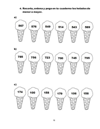 16
4. Recorta, ordena y pega en tu cuaderno los helados de
menor a mayor.
a)
b)
c)
 
