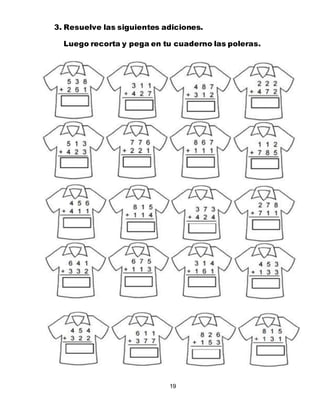 19
3. Resuelve las siguientes adiciones.
Luego recorta y pega en tu cuaderno las poleras.
 
