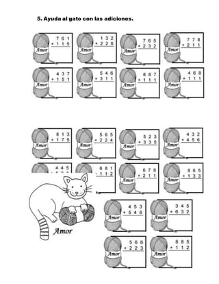 5. Ayuda al gato con las adiciones.
2
1
 