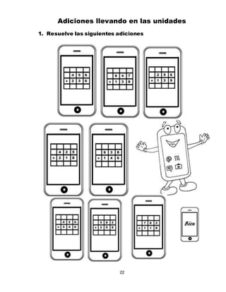 22
Adiciones llevando en las unidades
1. Resuelve las siguientes adiciones
 