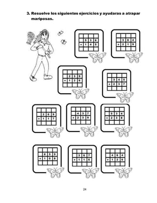 24
3. Resuelve los siguientes ejercicios y ayudaras a atrapar
mariposas.
 