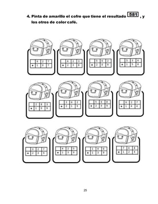 25
4. Pinta de amarillo el cofre que tiene el resultado , y
los otros de color café.
 