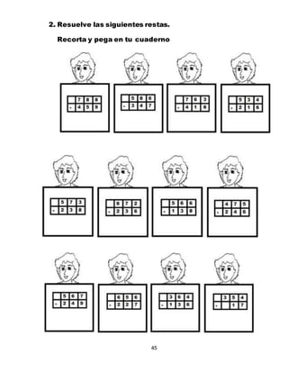 45
2. Resuelve las siguientes restas.
Recorta y pega en tu cuaderno
 